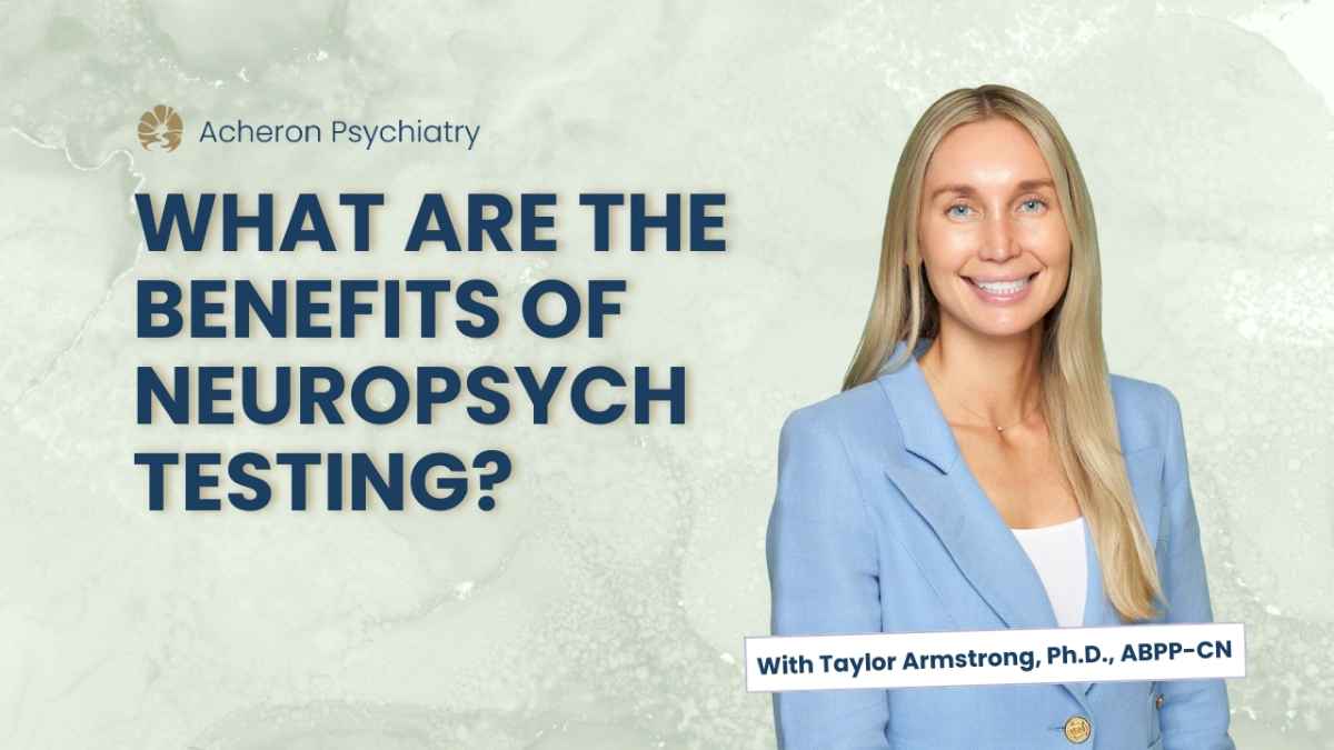 What are the benefits of Neuropsych Testing?